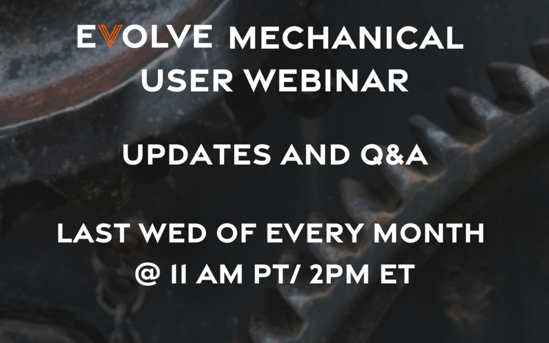 EVOLVE Monthly Mechanical User Webinar